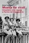 Anna Cardinali - Musica dai vicoli. Umanità e vita vissuta a Fermo nel dopoguerra