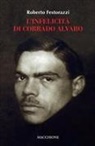 Roberto Festorazzi - L' infelicità di Corrado Alvaro