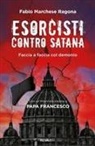 Fabio Marchese Ragona - Esorcisti contro Satana. Faccia a faccia col demonio