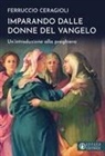 Ferruccio Ceragioli - Imparando dalle donne del Vangelo. Un'introduzione alla preghiera