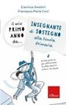 Gianluca Amatori, Francesca Maria Corsi - Il mio primo anno da.. Insegnante di sostegno alla scuola primaria. Guida pratica per affrontare le sfide dentro e fuori la classe
