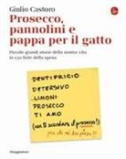 Giulio Castoro - Prosecco, pannolini e pappa per il gatto. Piccole grandi storie della nostra vita in 150 liste della spesa