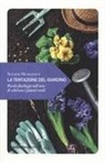 Xavier Mouginet - La tentazione del giardino. Piccolo florilegio sull'arte di coltivare i piaceri verdi