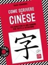 Dongdong Wang, Rodolfo Viganò - Come scrivere in cinese. 175 caratteri di uso comune per tutte le situazioni