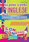 Antonietta Caterina Zazzara - La prova scritta di inglese per il nuovo esame di Stato. Prove simulate con soluzioni commentate. Per il Liceo linguistico
