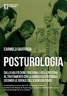 Carmelo Giuffrida - Posturologia. Dalla valutazione funzionaledella postura al trattamento con la ginnastica posturale secondo le scienze dell'esercizio fisico