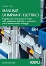 Gaetano Conte - Manuale di impianti elettrici. Progettazione, realizzazione e verifica delle installazioni elettriche in conformità con le norme tecniche e di legge