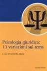 Leonardo Abazia - Psicologia giuridica. 13 variazioni sul tema
