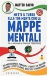 Matteo Salvo - Metti il turbo alla tua mente con le mappe mentali. Per professionisti, manager e studenti che vogliono trovare la rotta verso risultati straordinari