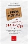 Valentina Calabrese, Giuliano Trenti - I fondamentali per crescere sui social e sul web. Guida pratica a self marketing e personal branding per professionisti