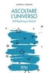 Alfred A. Tomatis - Ascoltare l'universo. Dal Big Bang a Mozart