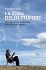 Michele Marziani - La cura dello stupore. Appunti sull'arte di cavarsela e star bene con se stessi