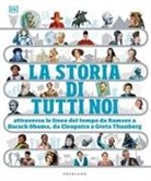 La storia di tutti noi attraverso le linee del tempo da Ramses a Barack Obama, da Cleopatra a Greta Thunberg