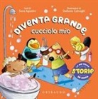 Sara Agostini, Stefania Colnaghi - Diventa grande, cucciolo mio