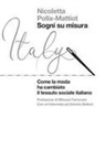 Nicoletta Polla-Mattiot - Sogni su misura. Come la moda ha cambiato il tessuto sociale italiano