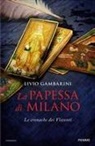 Livio Gambarini - La papessa di Milano. Le cronache dei Visconti