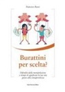 Francesco Russo - Burattini per scelta? Difenditi dalla manipolazione e riempi di significato la tua vita grazie alla consapevolezza
