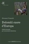 Giovanni Cenacchi, Giuseppe Mendicino - Dolomiti cuore d'Europa. Guida letteraria per escursionisti fuorirotta