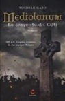 Michele Gazo - Mediolanum. La conquista dei Celti