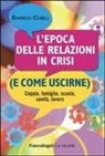 Enrico Cheli - L' epoca delle relazioni in crisi (e come uscirne). Coppia, famiglia, scuola, sanità, lavoro