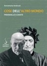 Annamaria Andreoli - Cose dell'altro mondo. Pirandello e Dante