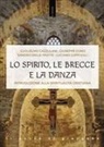 Guglielmo Cazzulani, Giuseppe Como, Sandro Dalle Fratte, Luciano Luppi - Lo Spirito, le brecce e la danza. Introduzione alla spiritualità cristiana