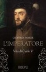 Geoffrey Parker - L' imperatore. Vita di Carlo V