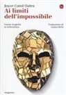 Joyce Carol Oates - Ai limiti dell'impossibile. Forme tragiche in letteratura