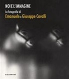 Arianna Laurenti, Ilaria Schiaffini, Alessia Venditti - Noi e l'immagine. La fotografia di Emanuele e Giuseppe Cavalli