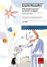 Luca Mori, Antongionata Ferrari - Giochi filosofici. Sfide all'ultimo pensiero per bambini coraggiosi