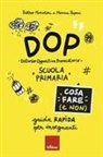 Pietro Muratori, Marina Papini - DOP Disturbo Oppositivo Provocatorio. Cosa fare (e non). Guida rapida per insegnanti. Scuola primaria