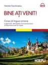 Harieta Topoliceanu - Bine ati venit! Corso di lingua romena. Livelli A1-B1+ del Quadro comune europeo di riferimento per le lingue