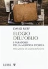 David Rieff - Elogio dell'oblio. I paradossi della memoria storica