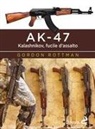 Gordon L. Rottman - AK-47. Kalashnikov, fucile d'assalto