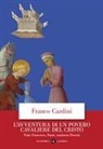 Franco Cardini - L' avventura di un povero cavaliere del Cristo. Frate Francesco, Dante, madonna Povertà