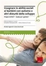 Anna Dvortcsak, Brooke Ingersoll, Donatella Tomaiuoli - Insegnare le abilità sociali ai bambini con autismo e altri disturbi dello sviluppo. Project imPACT. Guida per i genitori