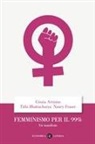 Cinzia Arruzza, Tithi Bhattacharya, Nancy Fraser - Femminismo per il 99%. Un manifesto