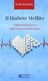 Paolo Brunetti - Il diabete mellito. L'affascinante storia della scoperta dell'insulina