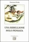 Vincenzo Pirola - Una ribellione solo pensata
