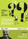 Gianni Rodari, Max Paiella - Il libro dei perché letto da Max Paiella. Audiolibro. CD Audio formato MP3 (Audiolibro)