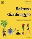 Stuart Farrimond - La scienza del giardinaggio. Sfatare i falsi miti, conoscere i fatti, prendersi cura del proprio giardino
