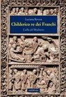 Luciana Rovera - Childerico re dei Franchi. L'alba del Medioevo