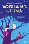 Daniela Palumbo - Vogliamo la luna. Il futuro raccontato dalle ragazze e dai ragazzi