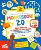 Elisabetta Travet, Barbara Franco - Montessori 2.0. Dalle attività di vita pratica al coding, tanti giochi per allenare le intelligenze del tuo bambino