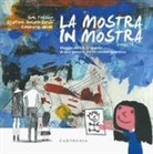 Emanuela Nava, Cristina Quadrio Curzio, Gek Tessaro - La mostra in mostra. Viaggio dietro le quinte di una galleria d'arte contemporanea