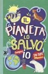 Clive Gifford, Sarah Horne - Il pianeta lo salvo (sempre) io! In 101 mosse