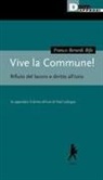 Franco «Bifo» Berardi - Vive la Commune! Rifiuto del lavoro e diritto all'ozio