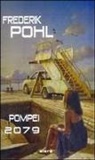 Frederik Pohl, A. Corridore, U. Malaguti - Pompei 2079
