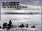 Ranulph Fiennes, Herbert Ponting, Filippo Tuena - Scott in Antartide. La spedizione Terra Nova (1910-1913) nelle fotografie di Herbert Ponting