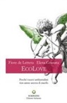 Fiore de Lettera, Elena Granata - EcoLove. Perché i nuovi ambientalisti non sanno ancora di esserlo